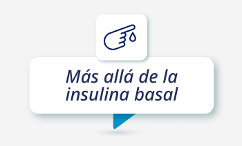 Más allá de la insulina basal: Consideraciones para la intensificación.